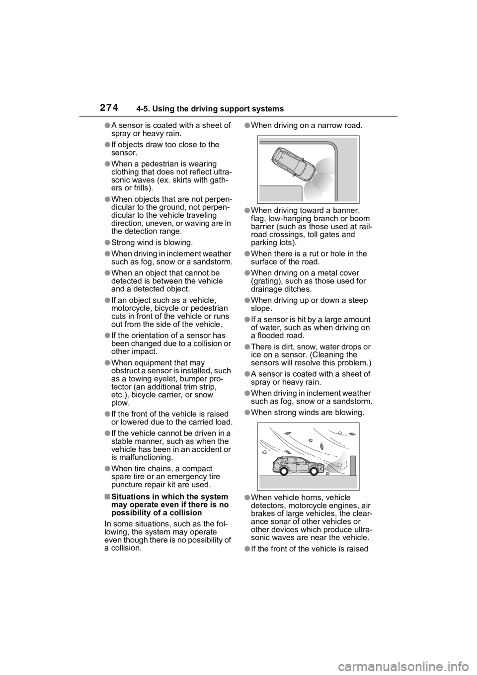 TOYOTA RAV4 2022 Owners Manual 2744-5. Using the driving support systems
●A sensor is coated with a sheet of
spray or heavy rain.
●If objects draw too close to the
sensor.
●When a pedestrian is wearing
clothing that does n TOYOTA RAV4 2022 Owners Manual 2744-5. Using the driving support systems
●A sensor is coated with a sheet of
spray or heavy rain.
●If objects draw too close to the
sensor.
●When a pedestrian is wearing
clothing that does n