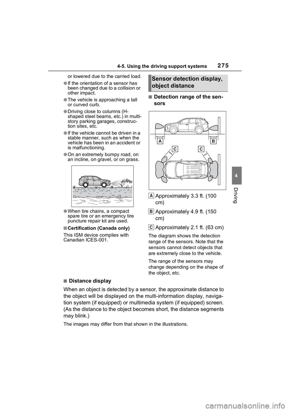 TOYOTA RAV4 2022 Owners Manual 2754-5. Using the driving support systems
4
Driving
or lowered due to the carried load.
●If the orientation of a sensor has
been changed due to a collision or
other impact.
●The vehicle is appro TOYOTA RAV4 2022 Owners Manual 2754-5. Using the driving support systems
4
Driving
or lowered due to the carried load.
●If the orientation of a sensor has
been changed due to a collision or
other impact.
●The vehicle is appro