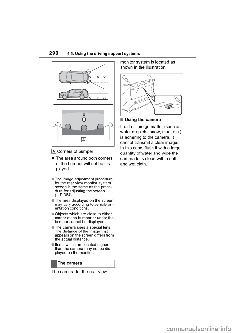 TOYOTA RAV4 2022  Owners Manual 2904-5. Using the driving support systems
Corners of bumper
 The area around both corners 
of the bumper will not be dis-
played.
●The image adjustment procedure 
for the rear view  monitor syste