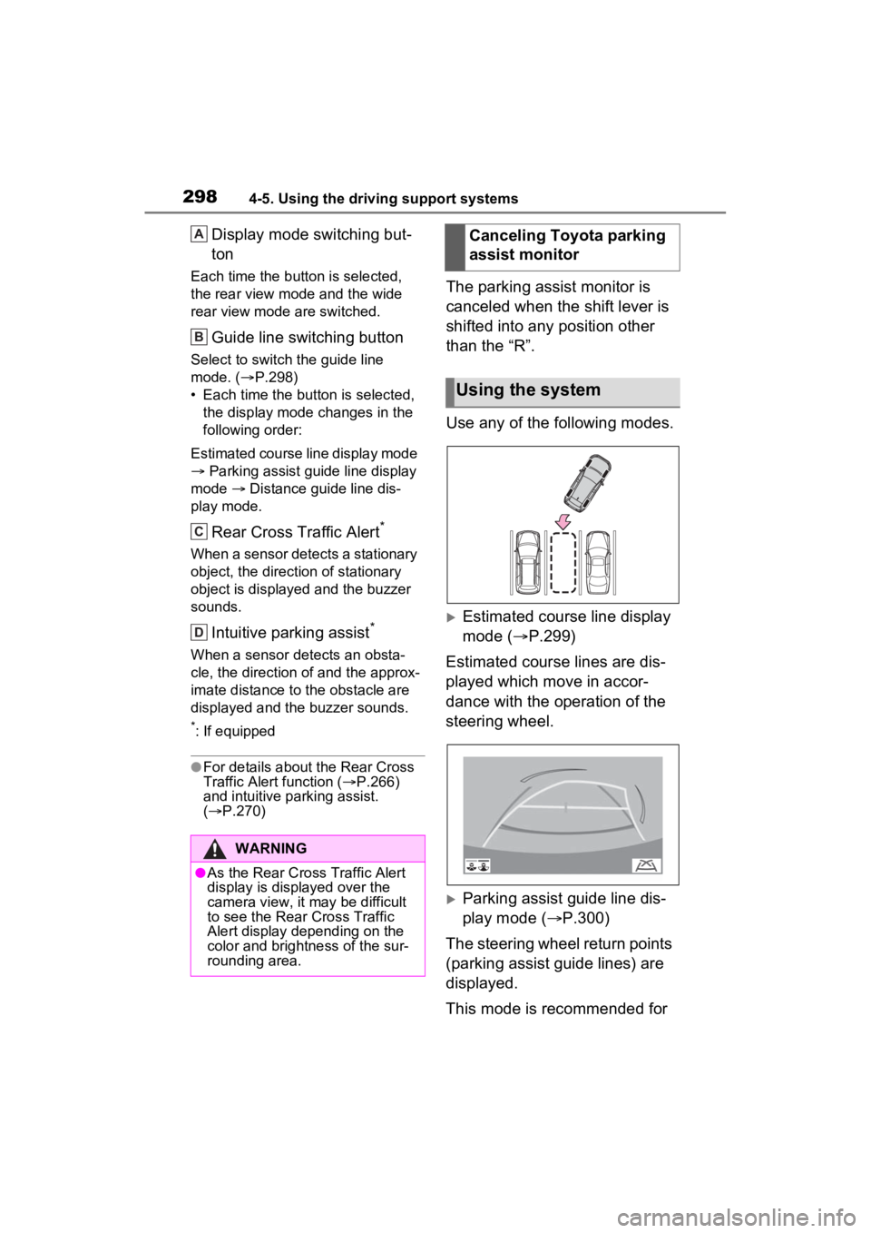 TOYOTA RAV4 2022 Owners Manual 2984-5. Using the driving support systems
Display mode switching but-
ton
Each time the button is selected,
the rear view mode and the wide
rear view mode are switched.
Guide line switching button
S TOYOTA RAV4 2022 Owners Manual 2984-5. Using the driving support systems
Display mode switching but-
ton
Each time the button is selected,
the rear view mode and the wide
rear view mode are switched.
Guide line switching button
S