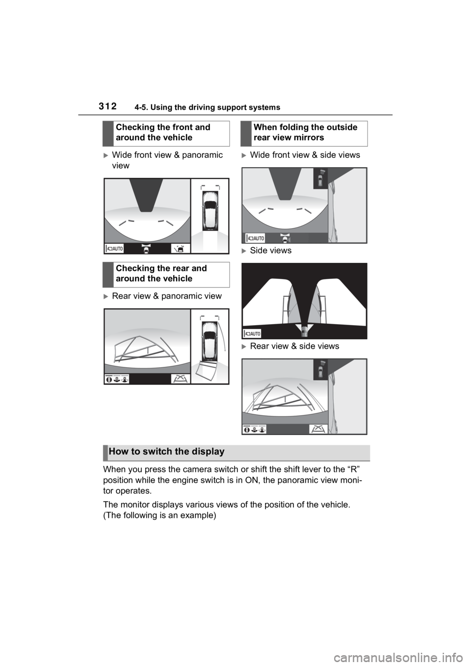 TOYOTA RAV4 2022 Service Manual 3124-5. Using the driving support systems
Wide front view & panoramic
view
Rear view & panoramic view
Wide front view & side views
Side views
Rear view & side views
When you press the TOYOTA RAV4 2022 Service Manual 3124-5. Using the driving support systems
Wide front view & panoramic
view
Rear view & panoramic view
Wide front view & side views
Side views
Rear view & side views
When you press the