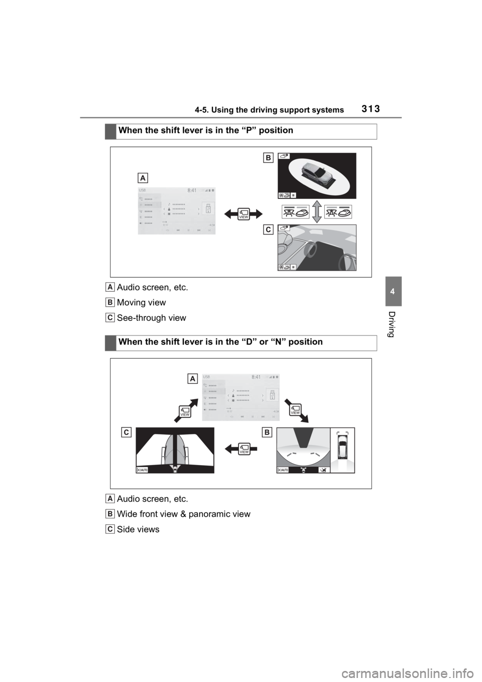 TOYOTA RAV4 2022  Owners Manual 3134-5. Using the driving support systems
4
Driving
Audio screen, etc.
Moving view
See-through view
Audio screen, etc.
Wide front view & panoramic view
Side viewsWhen the shift lever is in the “P”