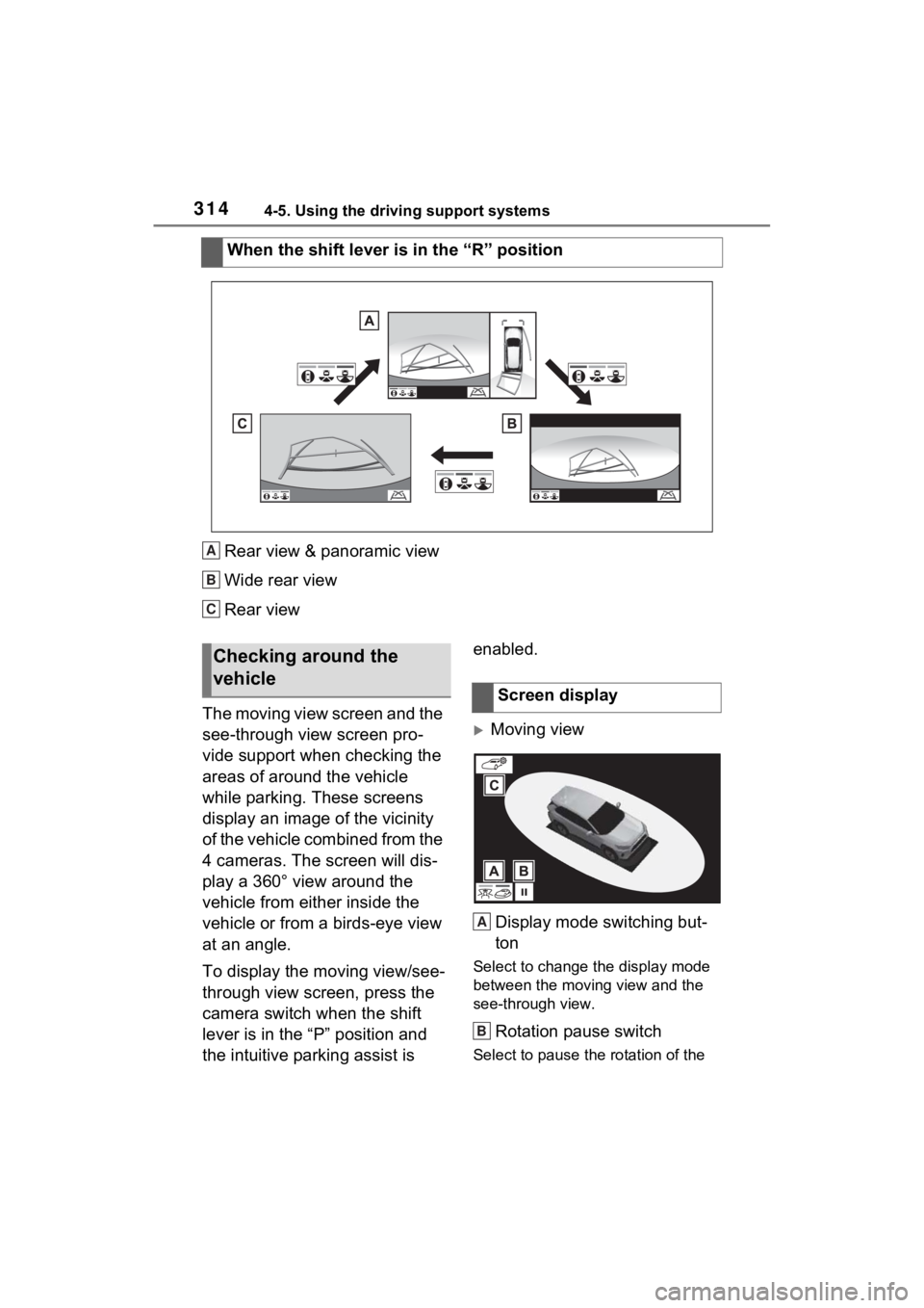 TOYOTA RAV4 2022  Owners Manual 3144-5. Using the driving support systems
Rear view & panoramic view
Wide rear view
Rear view
The moving view screen and the 
see-through view screen pro-
vide support when checking the 
areas of arou