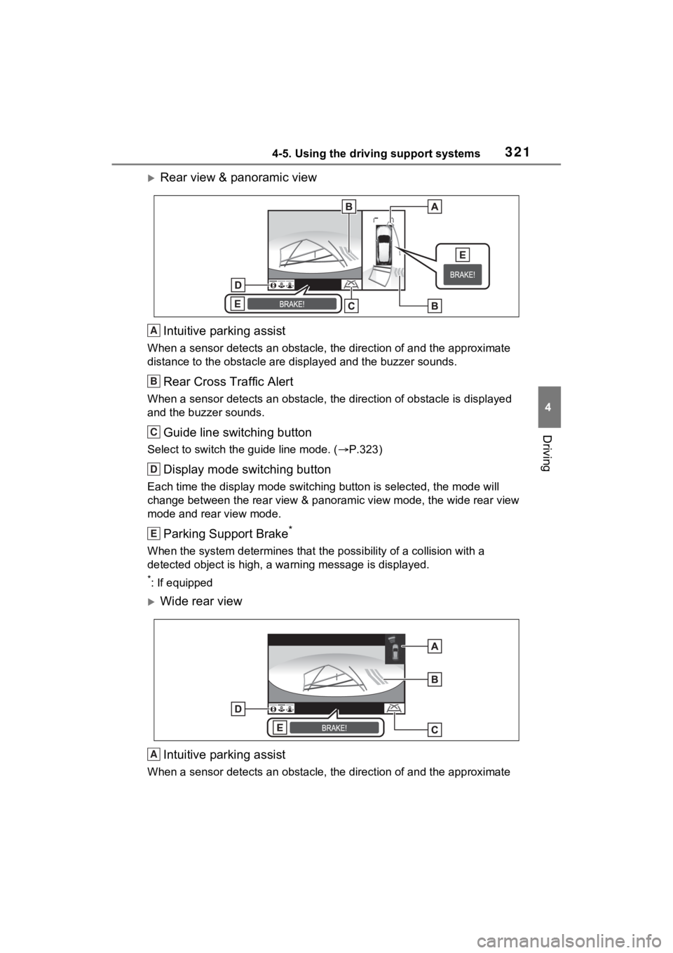 TOYOTA RAV4 2022 Owners Manual 3214-5. Using the driving support systems
4
Driving
Rear view & panoramic viewIntuitive parking assist
When a sensor detects an obstacle, the direction of and the app roximate
distance to the obst TOYOTA RAV4 2022 Owners Manual 3214-5. Using the driving support systems
4
Driving
Rear view & panoramic viewIntuitive parking assist
When a sensor detects an obstacle, the direction of and the app roximate
distance to the obst