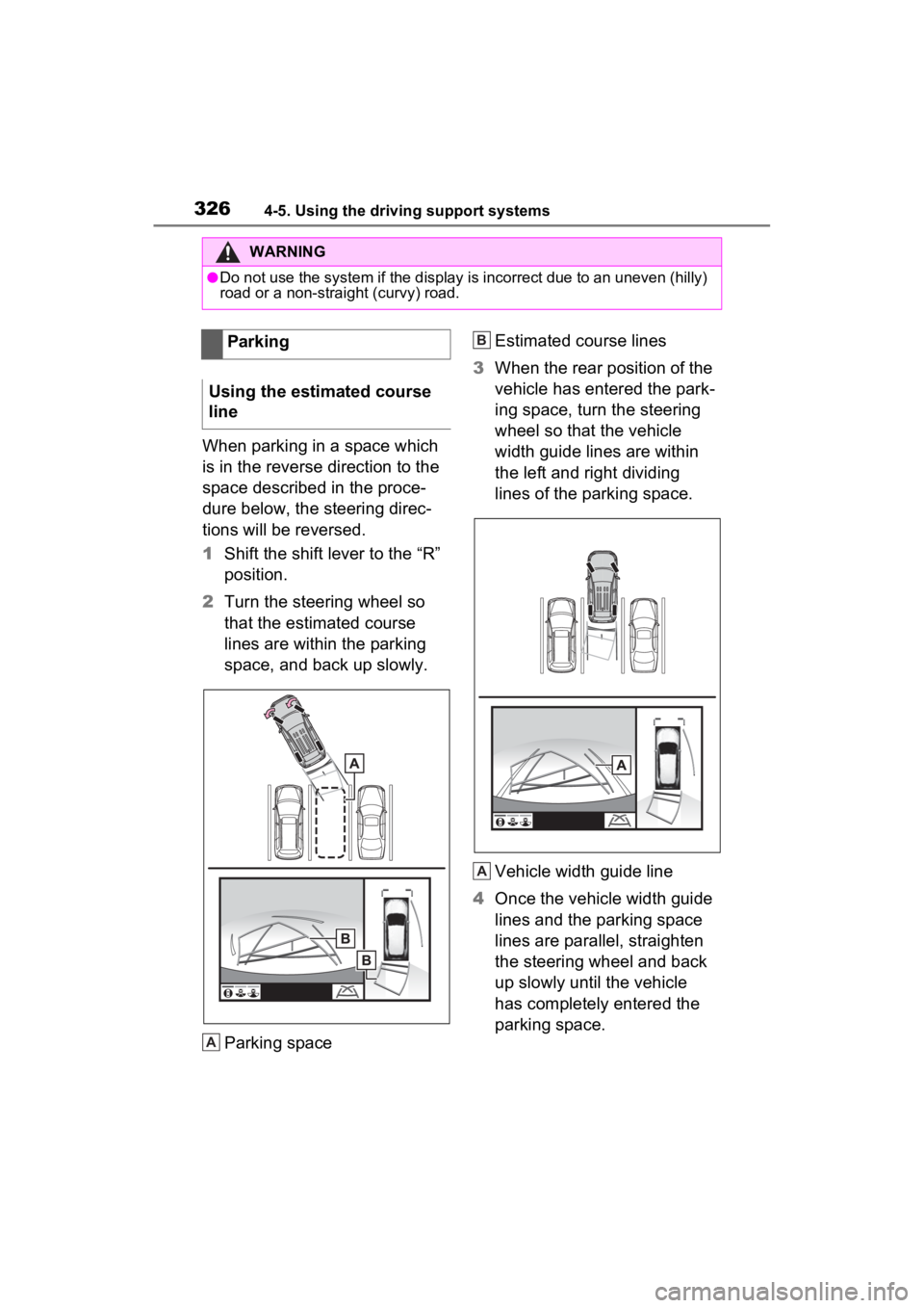 TOYOTA RAV4 2022 Owners Manual 3264-5. Using the driving support systems
When parking in a space which
is in the reverse direction to the
space described in the proce-
dure below, the steering direc-
tions will be reversed.
1Shif TOYOTA RAV4 2022 Owners Manual 3264-5. Using the driving support systems
When parking in a space which
is in the reverse direction to the
space described in the proce-
dure below, the steering direc-
tions will be reversed.
1Shif
