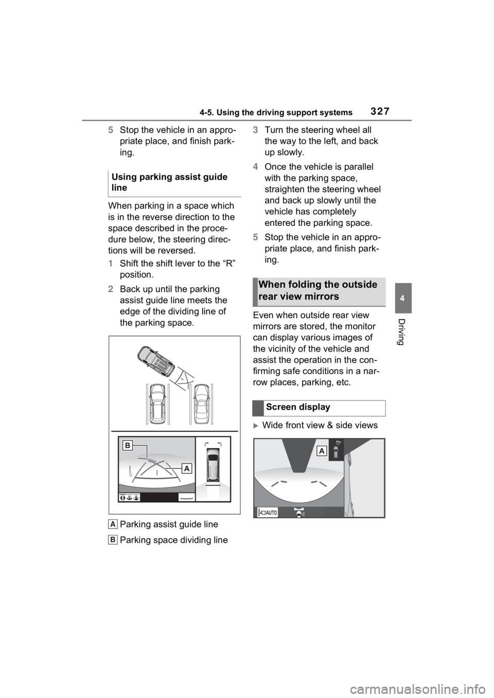 TOYOTA RAV4 2022 Owners Manual 3274-5. Using the driving support systems
4
Driving
5Stop the vehicle in an appro-
priate place, and finish park-
ing.
When parking in a space which
is in the reverse direction to the
space describe TOYOTA RAV4 2022 Owners Manual 3274-5. Using the driving support systems
4
Driving
5Stop the vehicle in an appro-
priate place, and finish park-
ing.
When parking in a space which
is in the reverse direction to the
space describe