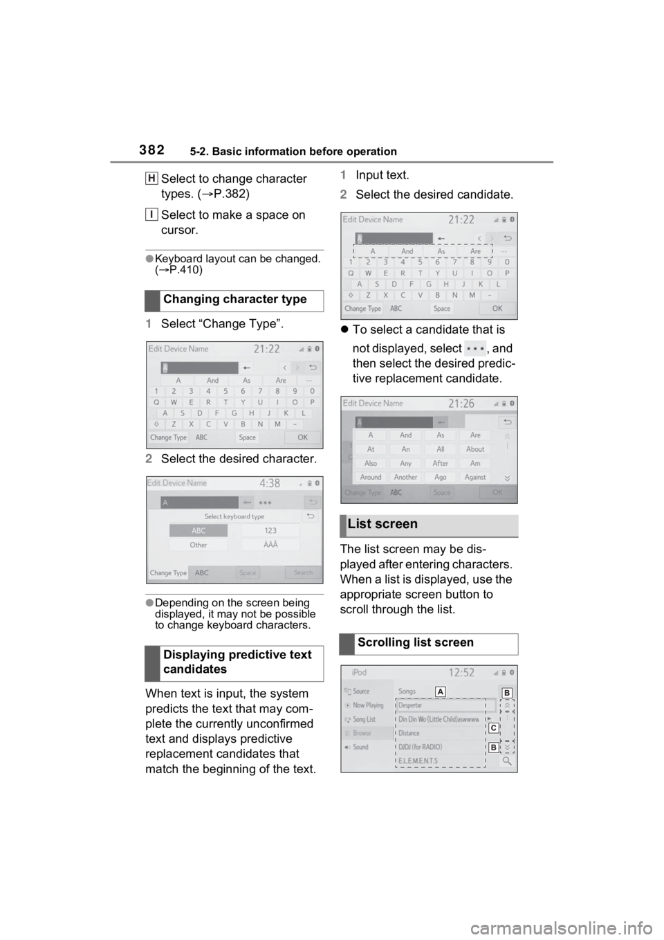 TOYOTA RAV4 2022 Owners Manual 3825-2. Basic information before operation
Select to change character
types. (P.382)
Select to make a space on
cursor.
●Keyboard layout can be changed.
( P.410)
1 Select “Change Type”. TOYOTA RAV4 2022 Owners Manual 3825-2. Basic information before operation
Select to change character
types. (P.382)
Select to make a space on
cursor.
●Keyboard layout can be changed.
( P.410)
1 Select “Change Type”.