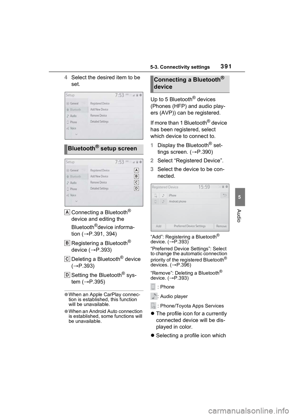 TOYOTA RAV4 2022  Owners Manual 3915-3. Connectivity settings
5
Audio
4Select the desired item to be 
set.
Connecting a Bluetooth
® 
device and editing the 
Bluetooth
®device informa-
tion ( P.391, 394)
Registering a Bluetooth
