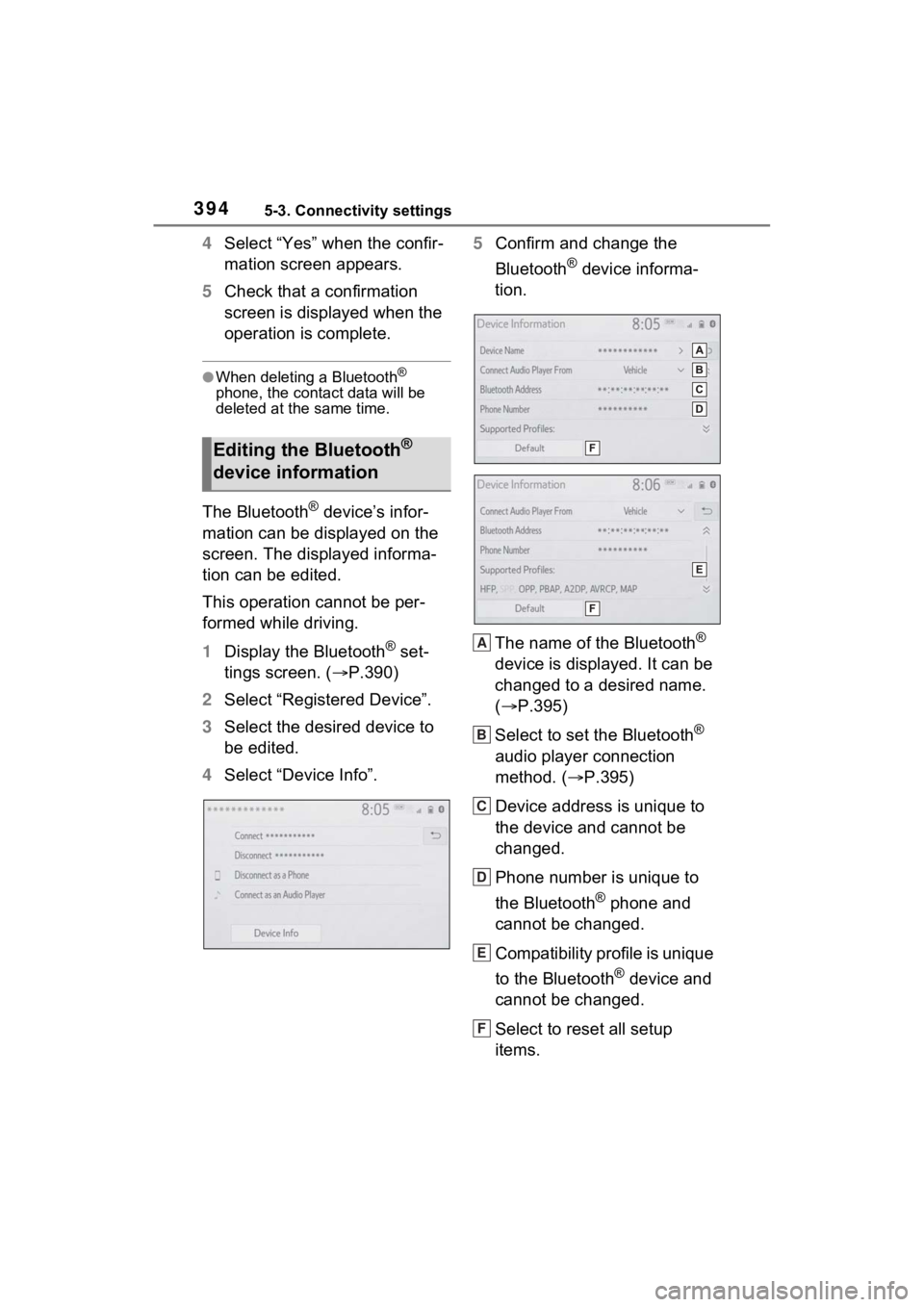 TOYOTA RAV4 2022  Owners Manual 3945-3. Connectivity settings
4Select “Yes” when the confir-
mation screen appears.
5 Check that a confirmation 
screen is displayed when the 
operation is complete.
●When deleting a Bluetooth®