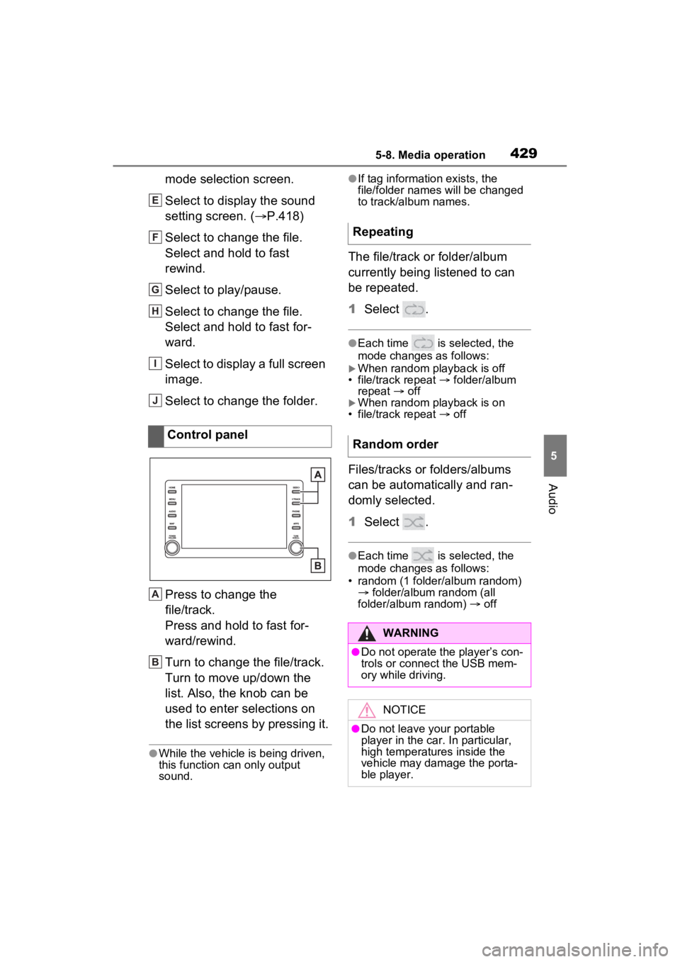 TOYOTA RAV4 2022  Owners Manual 4295-8. Media operation
5
Audio
mode selection screen.
Select to display the sound 
setting screen. (P.418)
Select to change the file.
Select and hold to fast 
rewind.
Select to play/pause.
Select 