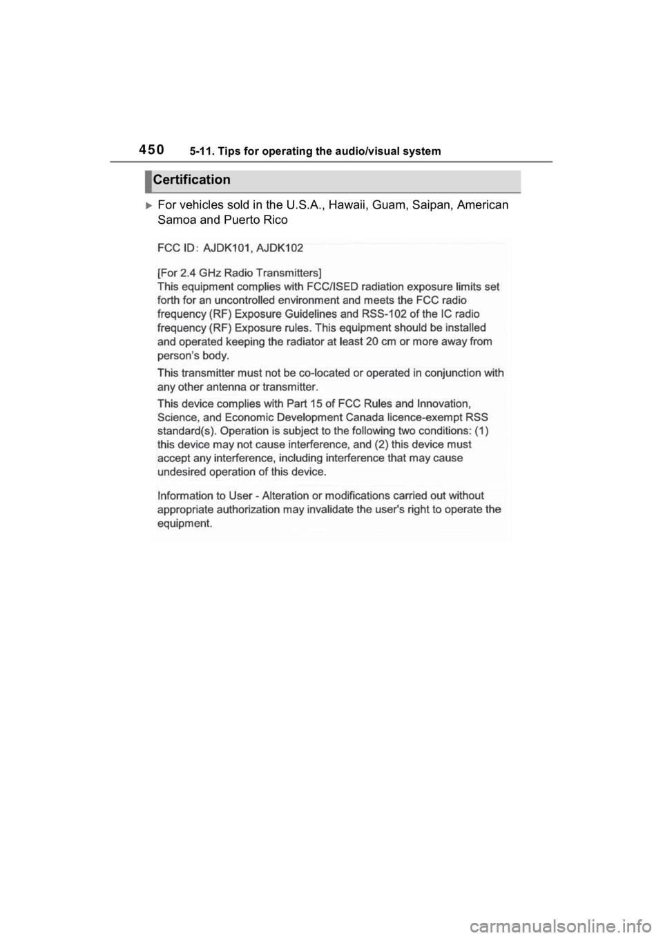 TOYOTA RAV4 2022 Owners Manual 4505-11. Tips for operating the audio/visual system
For vehicles sold in the U.S.A ., Hawaii, Guam, Saipan, American
Samoa and Puerto Rico
Certification TOYOTA RAV4 2022 Owners Manual 4505-11. Tips for operating the audio/visual system
For vehicles sold in the U.S.A ., Hawaii, Guam, Saipan, American
Samoa and Puerto Rico
Certification