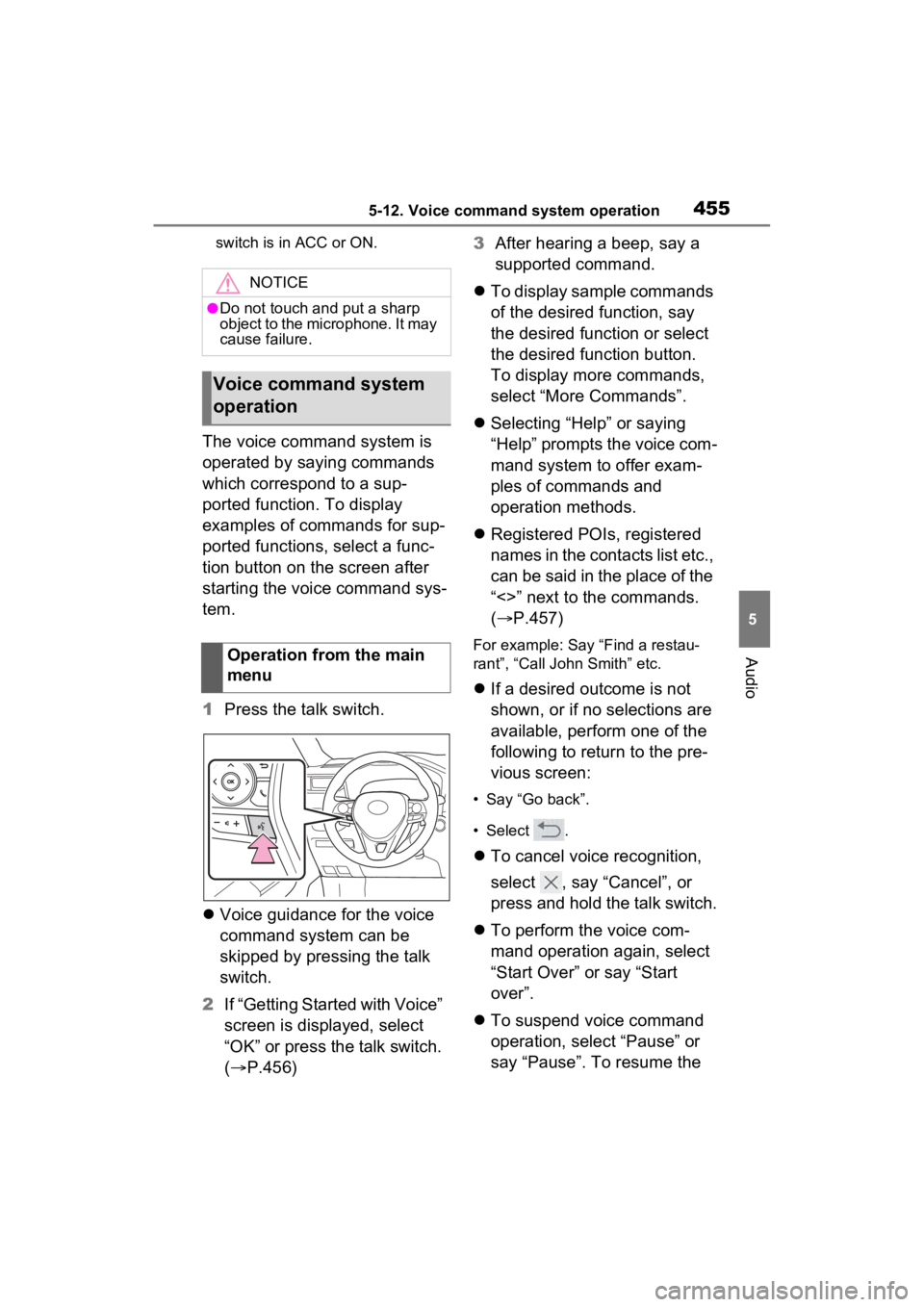 TOYOTA RAV4 2022 Owners Manual 4555-12. Voice command system operation
5
Audio
switch is in ACC or ON.
The voice command system is
operated by saying commands
which correspond to a sup-
ported function. To display
examples of co TOYOTA RAV4 2022 Owners Manual 4555-12. Voice command system operation
5
Audio
switch is in ACC or ON.
The voice command system is
operated by saying commands
which correspond to a sup-
ported function. To display
examples of co