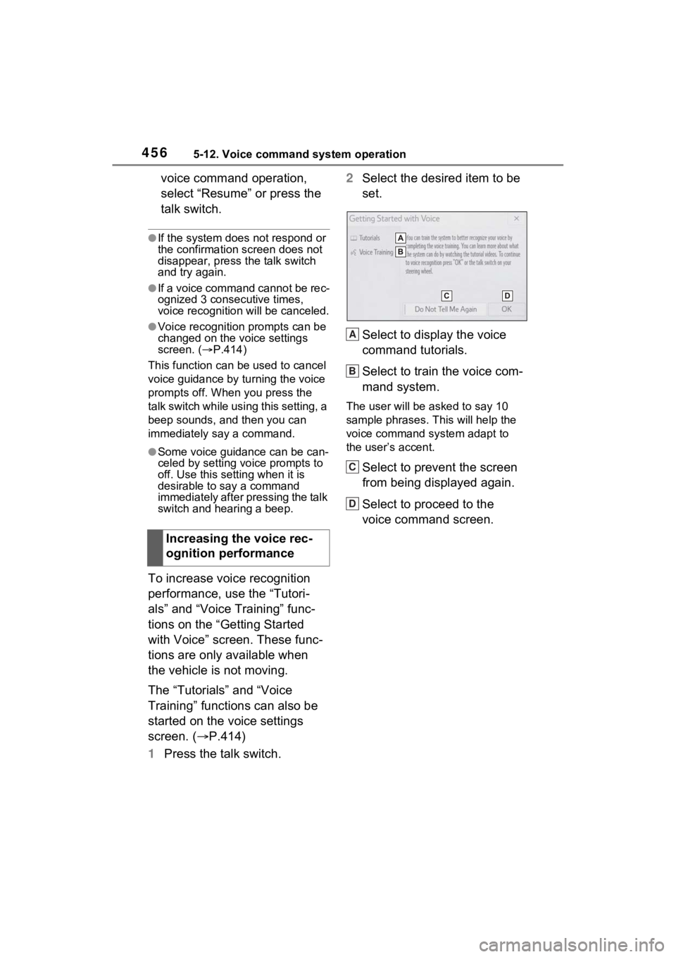 TOYOTA RAV4 2022 Owners Manual 4565-12. Voice command system operation
voice command operation,
select “Resume” or press the
talk switch.
●If the system does not respond or
the confirmation screen does not
disappear, pres TOYOTA RAV4 2022 Owners Manual 4565-12. Voice command system operation
voice command operation,
select “Resume” or press the
talk switch.
●If the system does not respond or
the confirmation screen does not
disappear, pres