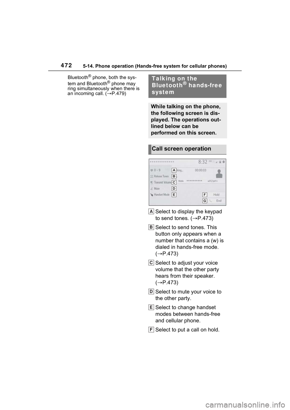 TOYOTA RAV4 2022 Owners Manual 4725-14. Phone operation (Hands-free system for cellular phones)
Bluetooth® phone, both the sys-
tem and Bluetooth® phone may
ring simultaneously when there is
an incoming call. ( P.479)
Select TOYOTA RAV4 2022 Owners Manual 4725-14. Phone operation (Hands-free system for cellular phones)
Bluetooth® phone, both the sys-
tem and Bluetooth® phone may
ring simultaneously when there is
an incoming call. ( P.479)
Select