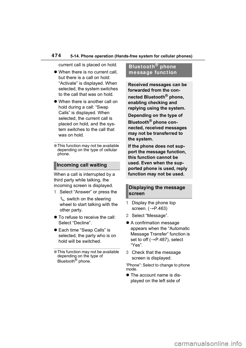 TOYOTA RAV4 2022 Owners Manual 4745-14. Phone operation (Hands-free system for cellular phones)
current call is placed on hold.
When there is no current call,
but there is a call on hold:
“Activate” is displayed. When
se TOYOTA RAV4 2022 Owners Manual 4745-14. Phone operation (Hands-free system for cellular phones)
current call is placed on hold.
When there is no current call,
but there is a call on hold:
“Activate” is displayed. When
se