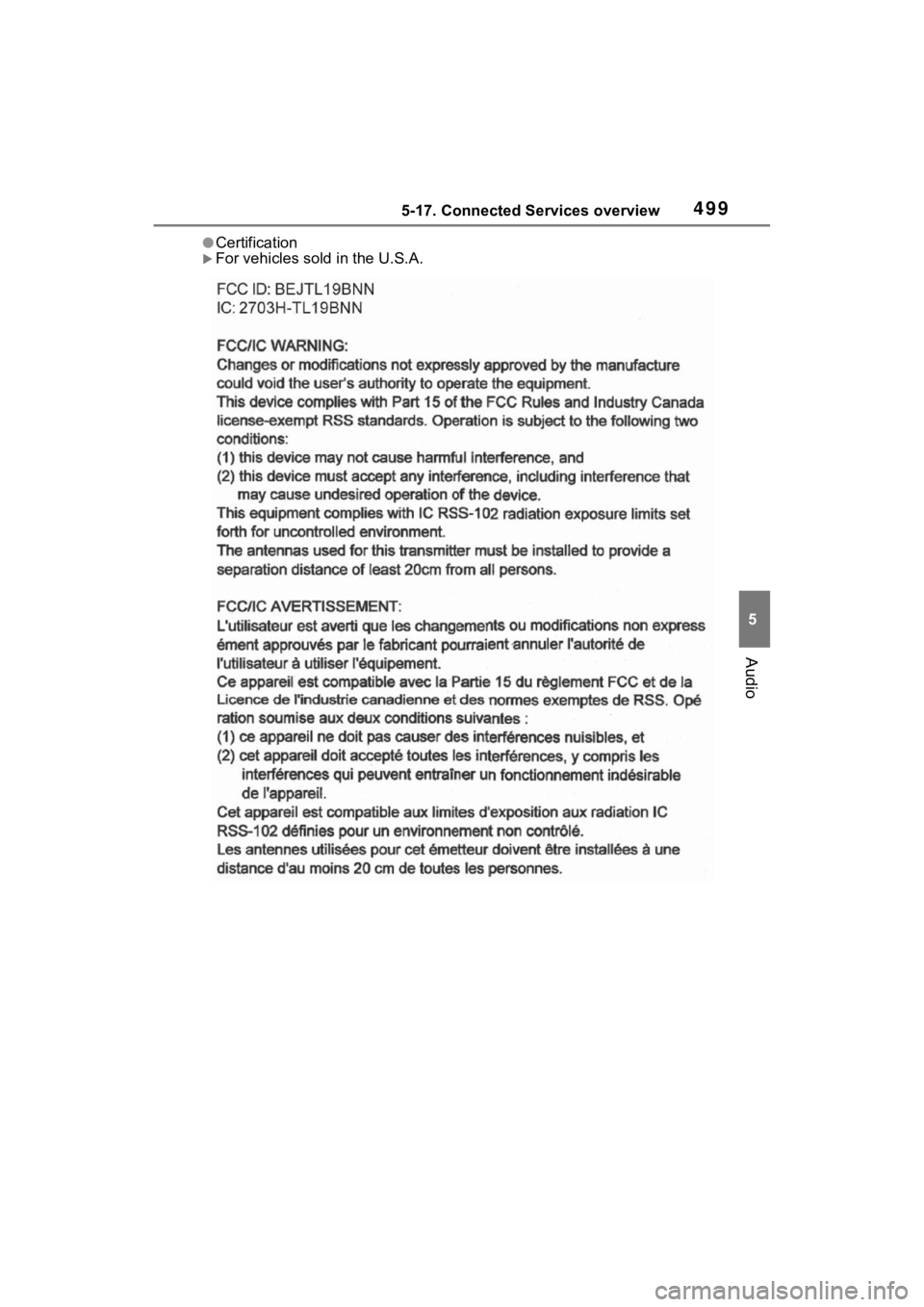 TOYOTA RAV4 2022 Owners Manual 4995-17. Connected Services overview
5
Audio
●Certification
For vehicles sold in the U.S.A. TOYOTA RAV4 2022 Owners Manual 4995-17. Connected Services overview
5
Audio
●Certification
For vehicles sold in the U.S.A.
