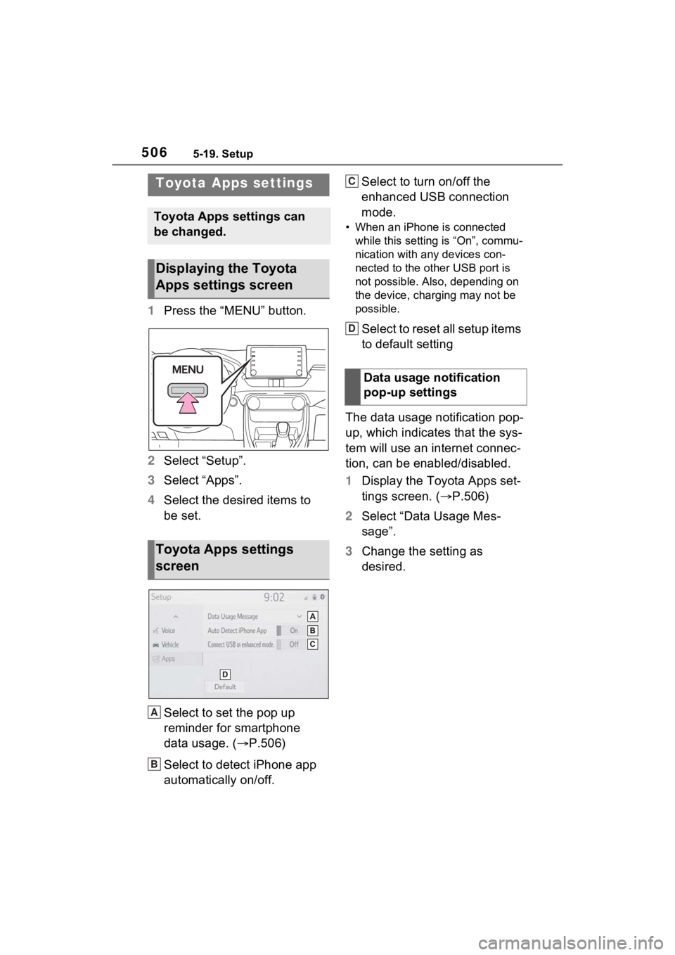TOYOTA RAV4 2022 Owners Manual 5065-19. Setup
5-19.Setup
1Press the “MENU” button.
2 Select “Setup”.
3 Select “Apps”.
4 Select the desired items to
be set.
Select to set the pop up
reminder for smartphone
data usage. TOYOTA RAV4 2022 Owners Manual 5065-19. Setup
5-19.Setup
1Press the “MENU” button.
2 Select “Setup”.
3 Select “Apps”.
4 Select the desired items to
be set.
Select to set the pop up
reminder for smartphone
data usage.