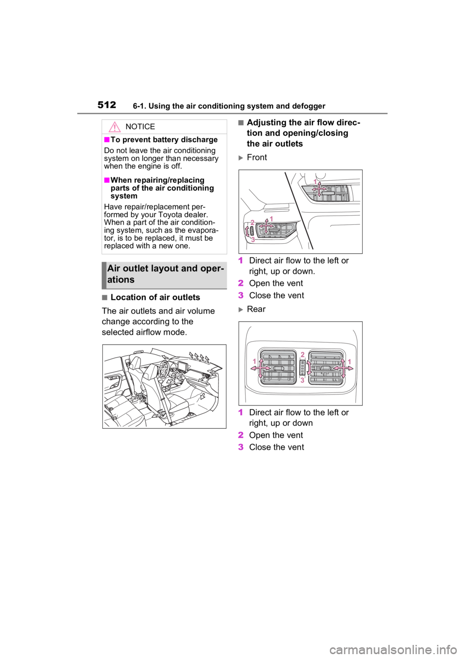 TOYOTA RAV4 2022 Owners Manual 5126-1. Using the air conditioning system and defogger
■Location of air outlets
The air outlets and air volume
change according to the
selected airflow mode.
■Adjusting the air flow direc-
tion TOYOTA RAV4 2022 Owners Manual 5126-1. Using the air conditioning system and defogger
■Location of air outlets
The air outlets and air volume
change according to the
selected airflow mode.
■Adjusting the air flow direc-
tion