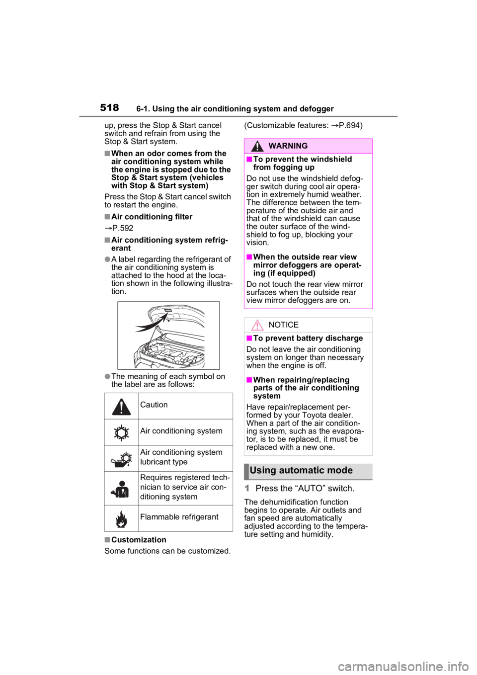 TOYOTA RAV4 2022 Workshop Manual 5186-1. Using the air conditioning system and defogger
up, press the Stop & Start cancel
switch and refrain from using the
Stop & Start system.
■When an odor comes from the
air conditioning syste TOYOTA RAV4 2022 Workshop Manual 5186-1. Using the air conditioning system and defogger
up, press the Stop & Start cancel
switch and refrain from using the
Stop & Start system.
■When an odor comes from the
air conditioning syste