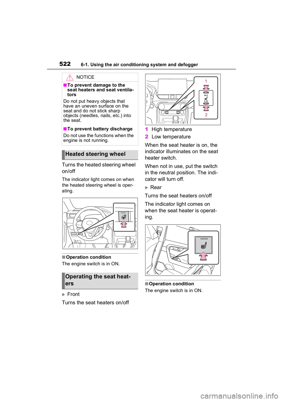 TOYOTA RAV4 2022 Owners Manual 5226-1. Using the air conditioning system and defogger
Turns the heated steering wheel
on/off
The indicator light comes on when
the heated steering wheel is oper-
ating.
■Operation condition
The e TOYOTA RAV4 2022 Owners Manual 5226-1. Using the air conditioning system and defogger
Turns the heated steering wheel
on/off
The indicator light comes on when
the heated steering wheel is oper-
ating.
■Operation condition
The e