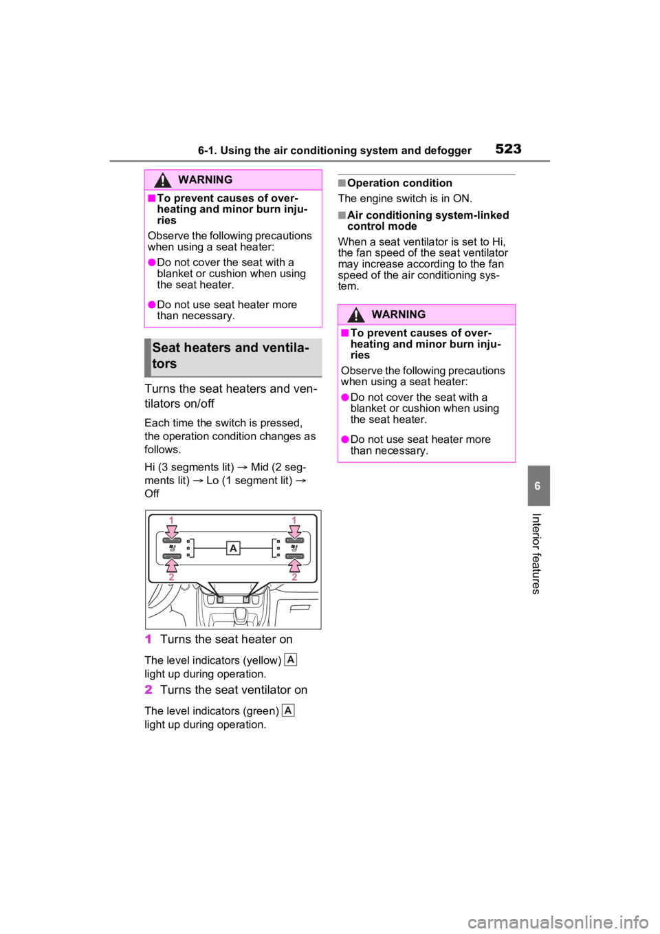 TOYOTA RAV4 2022 Owners Manual 5236-1. Using the air conditioning system and defogger
6
Interior features
Turns the seat heaters and ven-
tilators on/off
Each time the switch is pressed,
the operation condition changes as
follows TOYOTA RAV4 2022 Owners Manual 5236-1. Using the air conditioning system and defogger
6
Interior features
Turns the seat heaters and ven-
tilators on/off
Each time the switch is pressed,
the operation condition changes as
follows