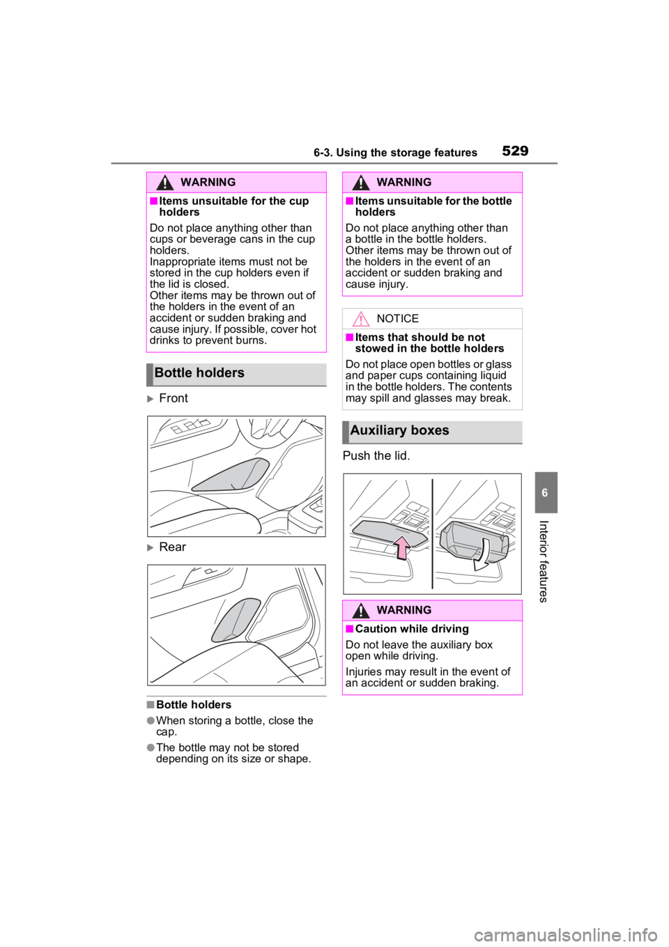 TOYOTA RAV4 2022 Owners Manual 5296-3. Using the storage features
6
Interior features
Front
Rear
■Bottle holders
●When storing a bottle, close the
cap.
●The bottle may not be stored
depending on its size or shape.
Pus TOYOTA RAV4 2022 Owners Manual 5296-3. Using the storage features
6
Interior features
Front
Rear
■Bottle holders
●When storing a bottle, close the
cap.
●The bottle may not be stored
depending on its size or shape.
Pus