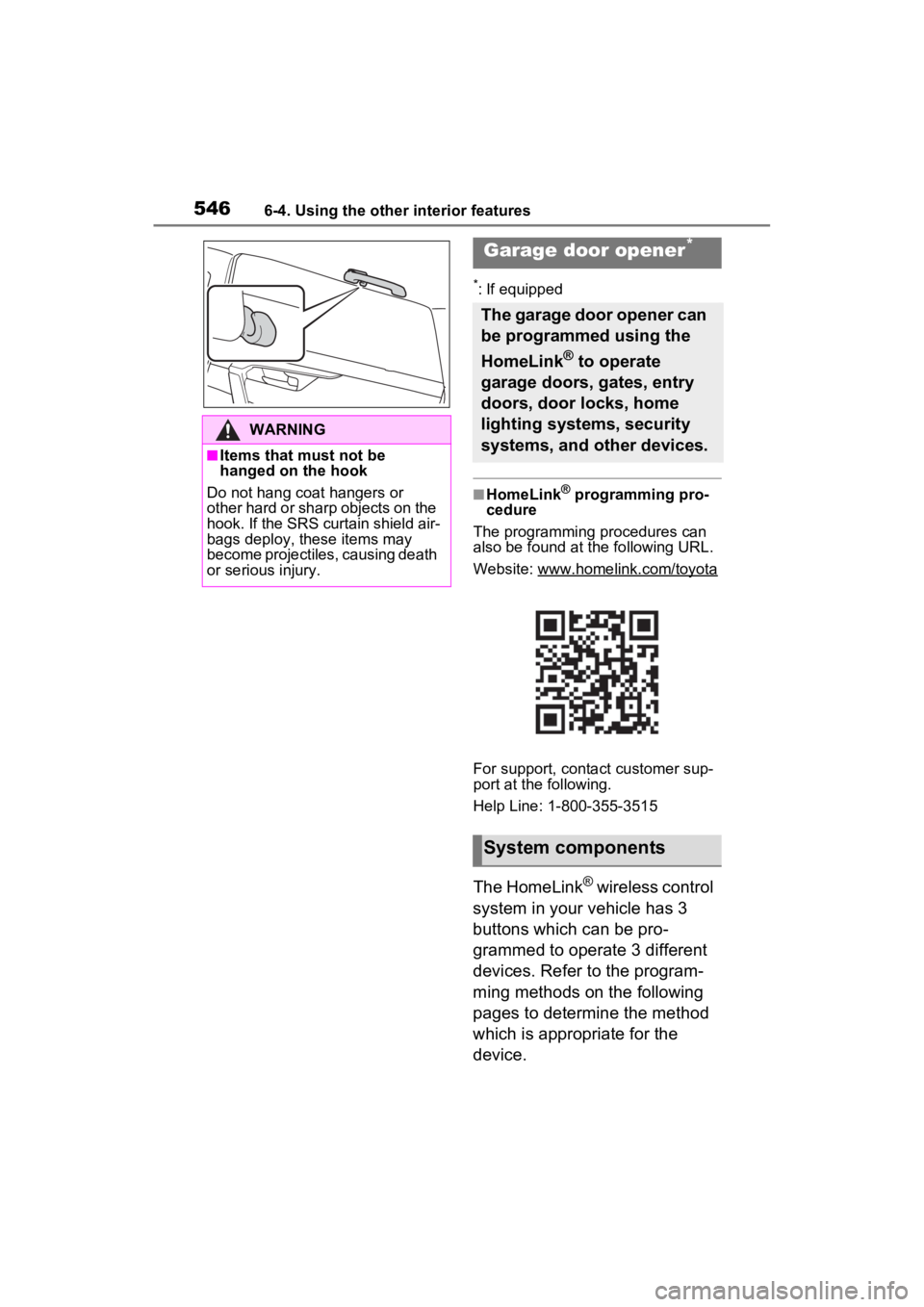 TOYOTA RAV4 2022 Owners Manual 5466-4. Using the other interior features
*: If equipped
■HomeLink® programming pro-
cedure
The programming procedures can
also be found at the following URL.
Website: www.homelink.com/toyota
For TOYOTA RAV4 2022 Owners Manual 5466-4. Using the other interior features
*: If equipped
■HomeLink® programming pro-
cedure
The programming procedures can
also be found at the following URL.
Website: www.homelink.com/toyota
For