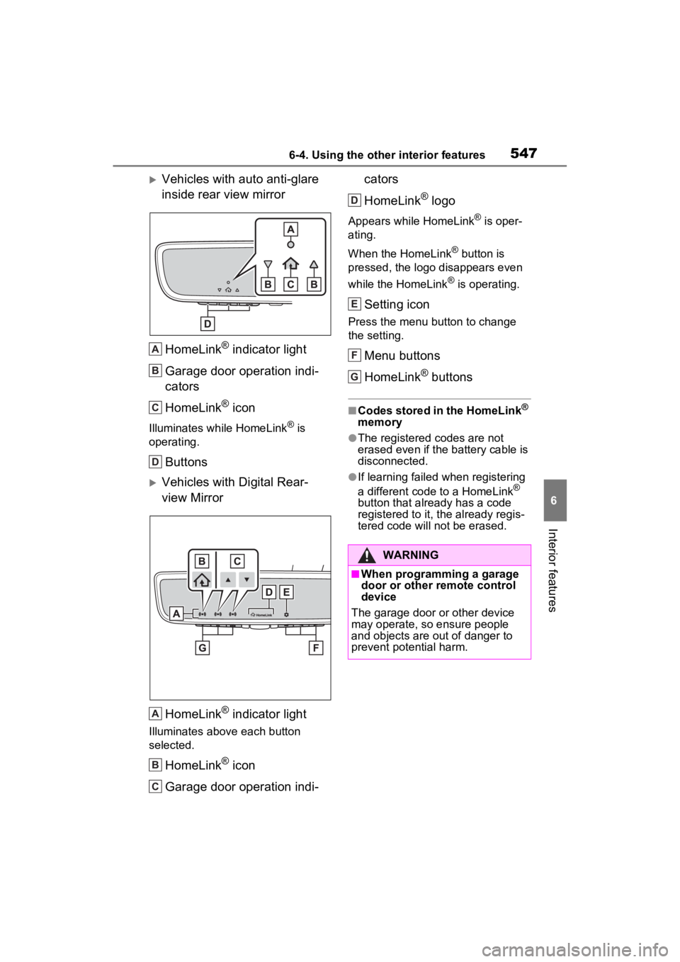 TOYOTA RAV4 2022 Owners Manual 5476-4. Using the other interior features
6
Interior features
Vehicles with auto anti-glare
inside rear view mirrorHomeLink
® indicator light
Garage door operation indi-
cators
HomeLink
® icon
I TOYOTA RAV4 2022 Owners Manual 5476-4. Using the other interior features
6
Interior features
Vehicles with auto anti-glare
inside rear view mirrorHomeLink
® indicator light
Garage door operation indi-
cators
HomeLink
® icon
I