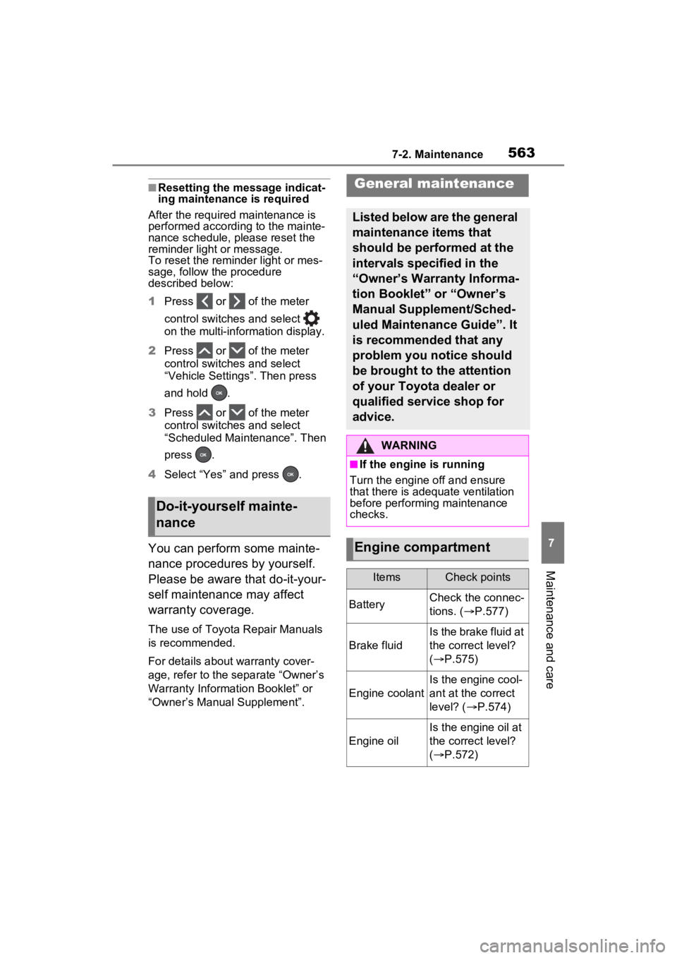 TOYOTA RAV4 2022 Owners Manual 5637-2. Maintenance
7
Maintenance and care
■Resetting the message indicat-
ing maintenance is required
After the required maintenance is
performed according to the mainte-
nance schedule, please re TOYOTA RAV4 2022 Owners Manual 5637-2. Maintenance
7
Maintenance and care
■Resetting the message indicat-
ing maintenance is required
After the required maintenance is
performed according to the mainte-
nance schedule, please re