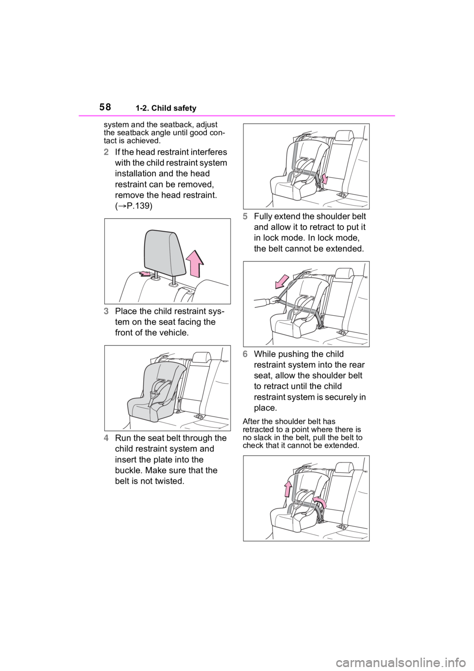 TOYOTA RAV4 2022 Workshop Manual 581-2. Child safety
system and the seatback, adjust
the seatback angle until good con-
tact is achieved.
2 If the head restraint interferes
with the child restraint system
installation and the head TOYOTA RAV4 2022 Workshop Manual 581-2. Child safety
system and the seatback, adjust
the seatback angle until good con-
tact is achieved.
2 If the head restraint interferes
with the child restraint system
installation and the head