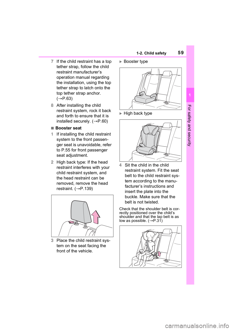 TOYOTA RAV4 2022 Workshop Manual 591-2. Child safety
1
For safety and security
7If the child restraint has a top
tether strap, follow the child
restraint manufacturer’s
operation manual regarding
the installation, using the top TOYOTA RAV4 2022 Workshop Manual 591-2. Child safety
1
For safety and security
7If the child restraint has a top
tether strap, follow the child
restraint manufacturer’s
operation manual regarding
the installation, using the top