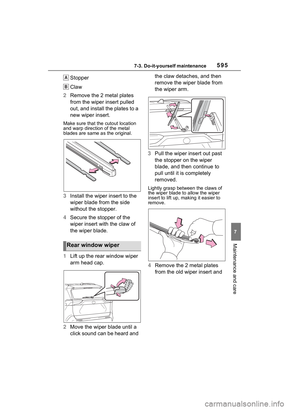 TOYOTA RAV4 2022 Owners Manual 5957-3. Do-it-yourself maintenance
7
Maintenance and care
Stopper
Claw
2 Remove the 2 metal plates
from the wiper insert pulled
out, and install the plates to a
new wiper insert.
Make sure that the TOYOTA RAV4 2022 Owners Manual 5957-3. Do-it-yourself maintenance
7
Maintenance and care
Stopper
Claw
2 Remove the 2 metal plates
from the wiper insert pulled
out, and install the plates to a
new wiper insert.
Make sure that the