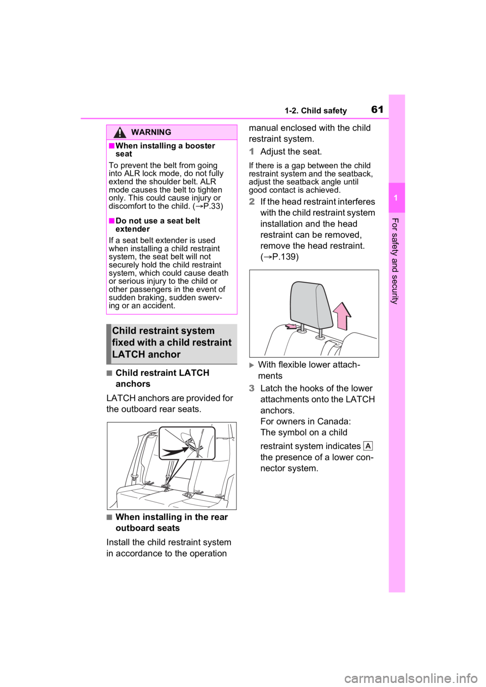 TOYOTA RAV4 2022 Repair Manual 611-2. Child safety
1
For safety and security
■Child restraint LATCH
anchors
LATCH anchors are provided for
the outboard rear seats.
■When installing in the rear
outboard seats
Install the chil TOYOTA RAV4 2022 Repair Manual 611-2. Child safety
1
For safety and security
■Child restraint LATCH
anchors
LATCH anchors are provided for
the outboard rear seats.
■When installing in the rear
outboard seats
Install the chil