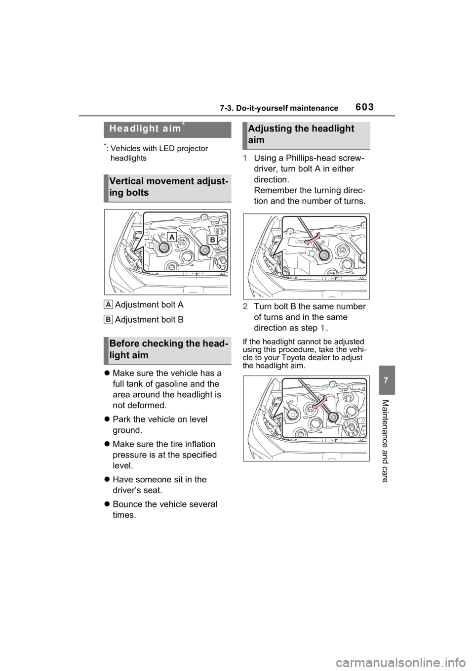 TOYOTA RAV4 2022 Owners Manual 6037-3. Do-it-yourself maintenance
7
Maintenance and care
*: Vehicles with LED projector headlights
Adjustment bolt A
Adjustment bolt B
Make sure the vehicle has a
full tank of gasoline and the
TOYOTA RAV4 2022 Owners Manual 6037-3. Do-it-yourself maintenance
7
Maintenance and care
*: Vehicles with LED projector headlights
Adjustment bolt A
Adjustment bolt B
Make sure the vehicle has a
full tank of gasoline and the