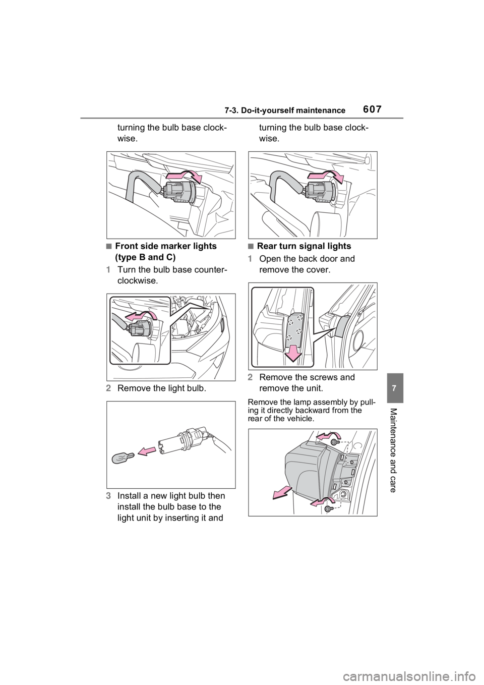 TOYOTA RAV4 2022 Owners Manual 6077-3. Do-it-yourself maintenance
7
Maintenance and care
turning the bulb base clock-
wise.
■Front side marker lights
(type B and C)
1 Turn the bulb base counter-
clockwise.
2 Remove the light bul TOYOTA RAV4 2022 Owners Manual 6077-3. Do-it-yourself maintenance
7
Maintenance and care
turning the bulb base clock-
wise.
■Front side marker lights
(type B and C)
1 Turn the bulb base counter-
clockwise.
2 Remove the light bul