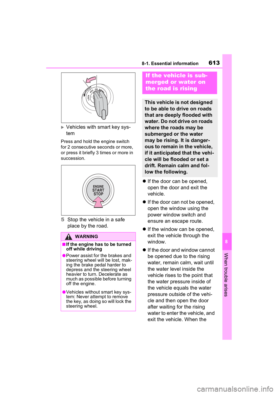 TOYOTA RAV4 2022 Owners Manual 6138-1. Essential information
8
When trouble arises
Vehicles with smart key sys-
tem
Press and hold the engine switch
for 2 consecutive seconds or more,
or press it briefly 3 times or more in
su TOYOTA RAV4 2022 Owners Manual 6138-1. Essential information
8
When trouble arises
Vehicles with smart key sys-
tem
Press and hold the engine switch
for 2 consecutive seconds or more,
or press it briefly 3 times or more in
su