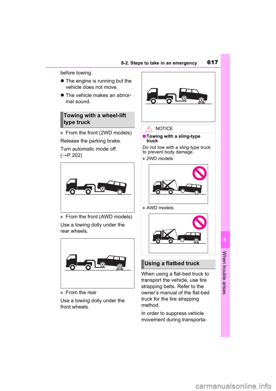 TOYOTA RAV4 2022 Owners Manual 6178-2. Steps to take in an emergency
8
When trouble arises
before towing.
The engine is running but the
vehicle does not move.
The vehicle makes an abnor-
mal sound.
From the front (2WD mo TOYOTA RAV4 2022 Owners Manual 6178-2. Steps to take in an emergency
8
When trouble arises
before towing.
The engine is running but the
vehicle does not move.
The vehicle makes an abnor-
mal sound.
From the front (2WD mo