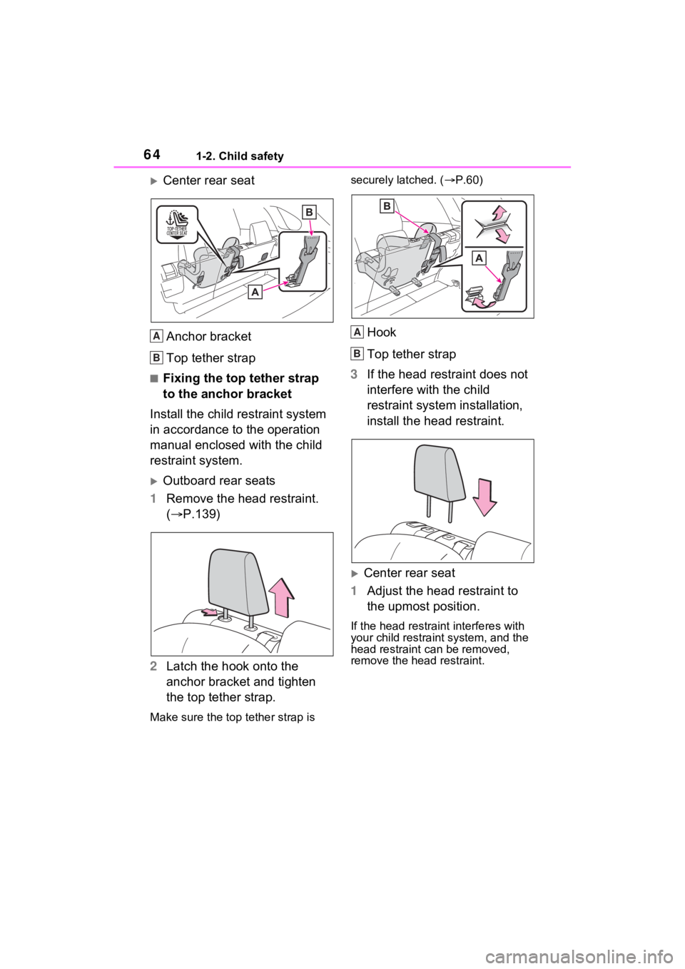 TOYOTA RAV4 2022 Repair Manual 641-2. Child safety
Center rear seatAnchor bracket
Top tether strap
■Fixing the top tether strap
to the anchor bracket
Install the child restraint system
in accordance to the operation
manual TOYOTA RAV4 2022 Repair Manual 641-2. Child safety
Center rear seatAnchor bracket
Top tether strap
■Fixing the top tether strap
to the anchor bracket
Install the child restraint system
in accordance to the operation
manual