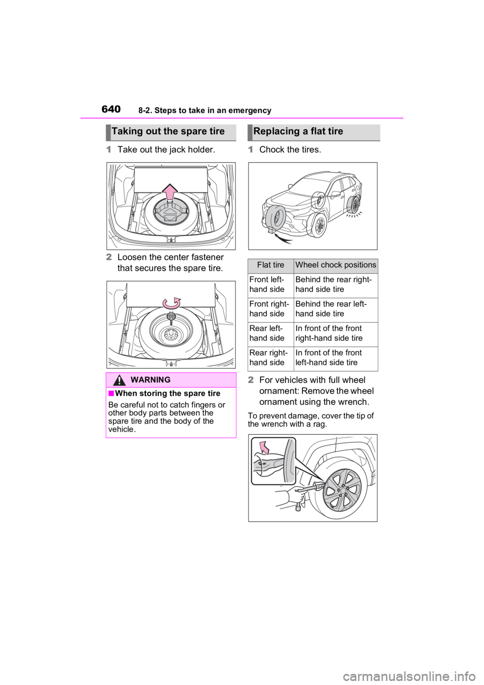 TOYOTA RAV4 2022 Owners Manual 6408-2. Steps to take in an emergency
1Take out the jack holder.
2 Loosen the center fastener
that secures the spare tire. 1
Chock the tires.
2 For vehicles with full wheel
ornament: Remove the whee TOYOTA RAV4 2022 Owners Manual 6408-2. Steps to take in an emergency
1Take out the jack holder.
2 Loosen the center fastener
that secures the spare tire. 1
Chock the tires.
2 For vehicles with full wheel
ornament: Remove the whee