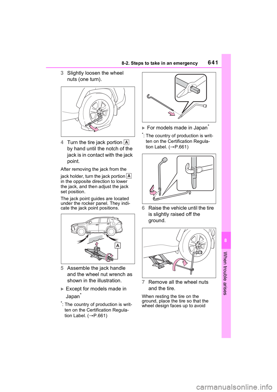 TOYOTA RAV4 2022 Owners Manual 6418-2. Steps to take in an emergency
8
When trouble arises
3Slightly loosen the wheel
nuts (one turn).
4 Turn the tire jack portion
by hand until the notch of the
jack is in contact with the jac TOYOTA RAV4 2022 Owners Manual 6418-2. Steps to take in an emergency
8
When trouble arises
3Slightly loosen the wheel
nuts (one turn).
4 Turn the tire jack portion
by hand until the notch of the
jack is in contact with the jac