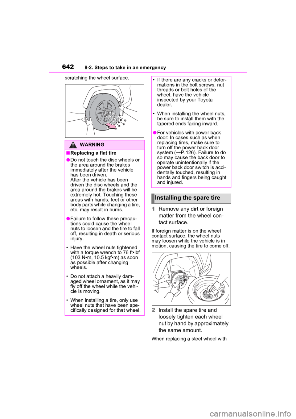 TOYOTA RAV4 2022 Owners Manual 6428-2. Steps to take in an emergency
scratching the wheel surface.
1Remove any dirt or foreign
matter from the wheel con-
tact surface.
If foreign matter is on the wheel
contact surface, the wheel TOYOTA RAV4 2022 Owners Manual 6428-2. Steps to take in an emergency
scratching the wheel surface.
1Remove any dirt or foreign
matter from the wheel con-
tact surface.
If foreign matter is on the wheel
contact surface, the wheel