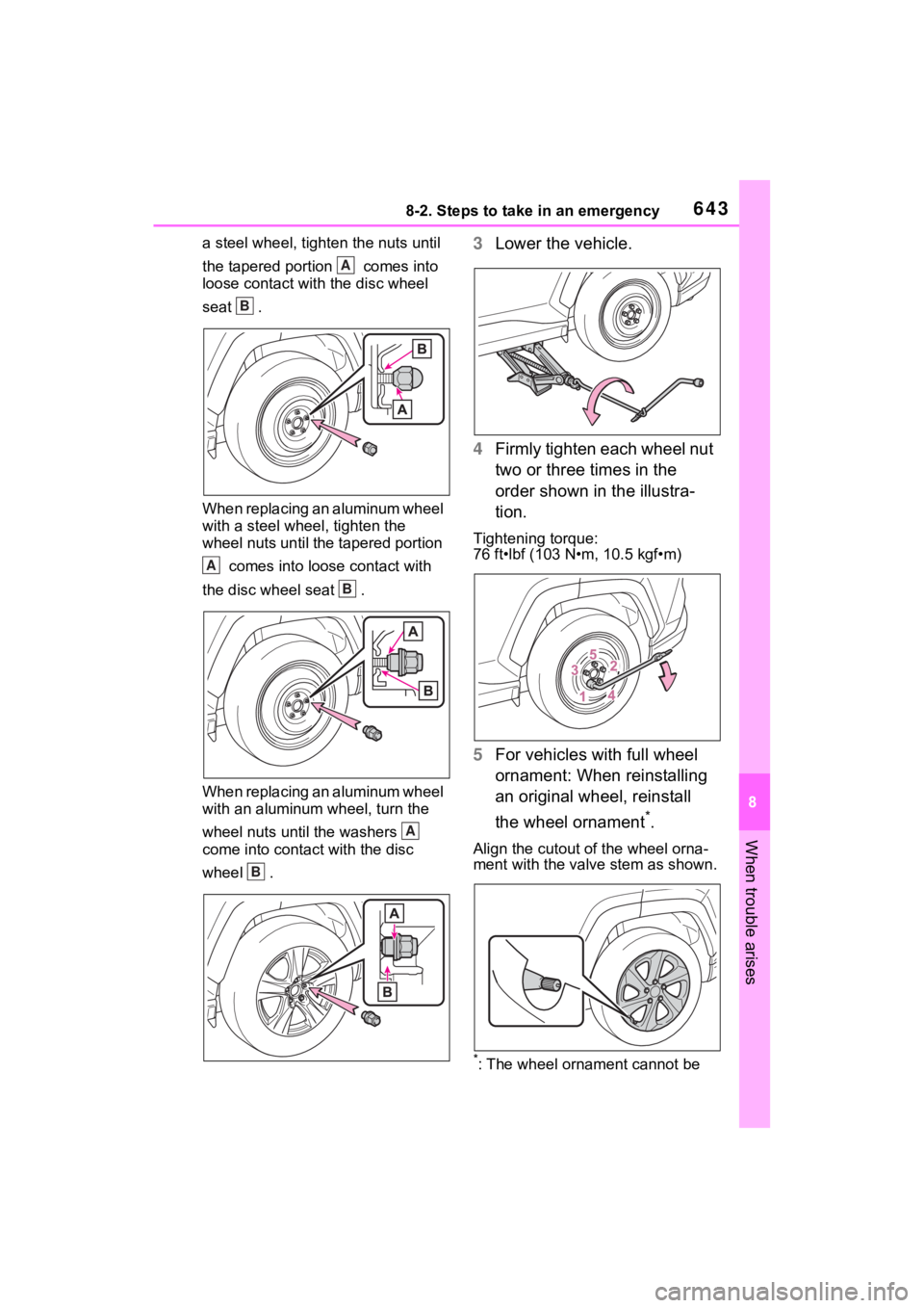 TOYOTA RAV4 2022 Owners Manual 6438-2. Steps to take in an emergency
8
When trouble arises
a steel wheel, tight en the nuts until
the tapered portion comes into
loose contact with the disc wheel
seat .
When replacing an alumi TOYOTA RAV4 2022 Owners Manual 6438-2. Steps to take in an emergency
8
When trouble arises
a steel wheel, tight en the nuts until
the tapered portion comes into
loose contact with the disc wheel
seat .
When replacing an alumi