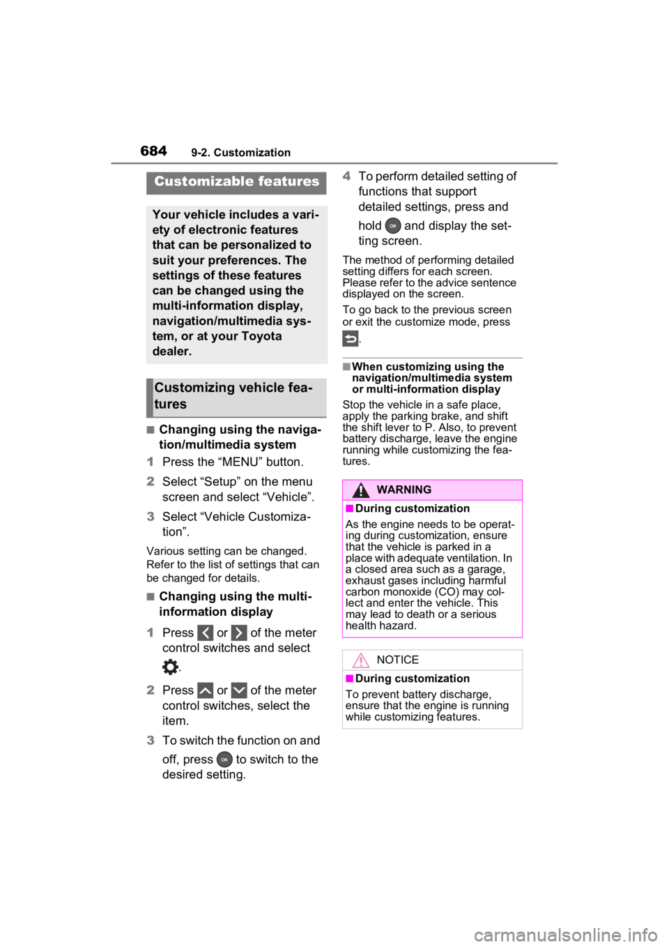 TOYOTA RAV4 2022 Owners Manual 6849-2. Customization
9-2.Customization
■Changing using the naviga-
tion/multimedia system
1 Press the “MENU” button.
2 Select “Setup” on the menu
screen and select “Vehicle”.
3 Select TOYOTA RAV4 2022 Owners Manual 6849-2. Customization
9-2.Customization
■Changing using the naviga-
tion/multimedia system
1 Press the “MENU” button.
2 Select “Setup” on the menu
screen and select “Vehicle”.
3 Select