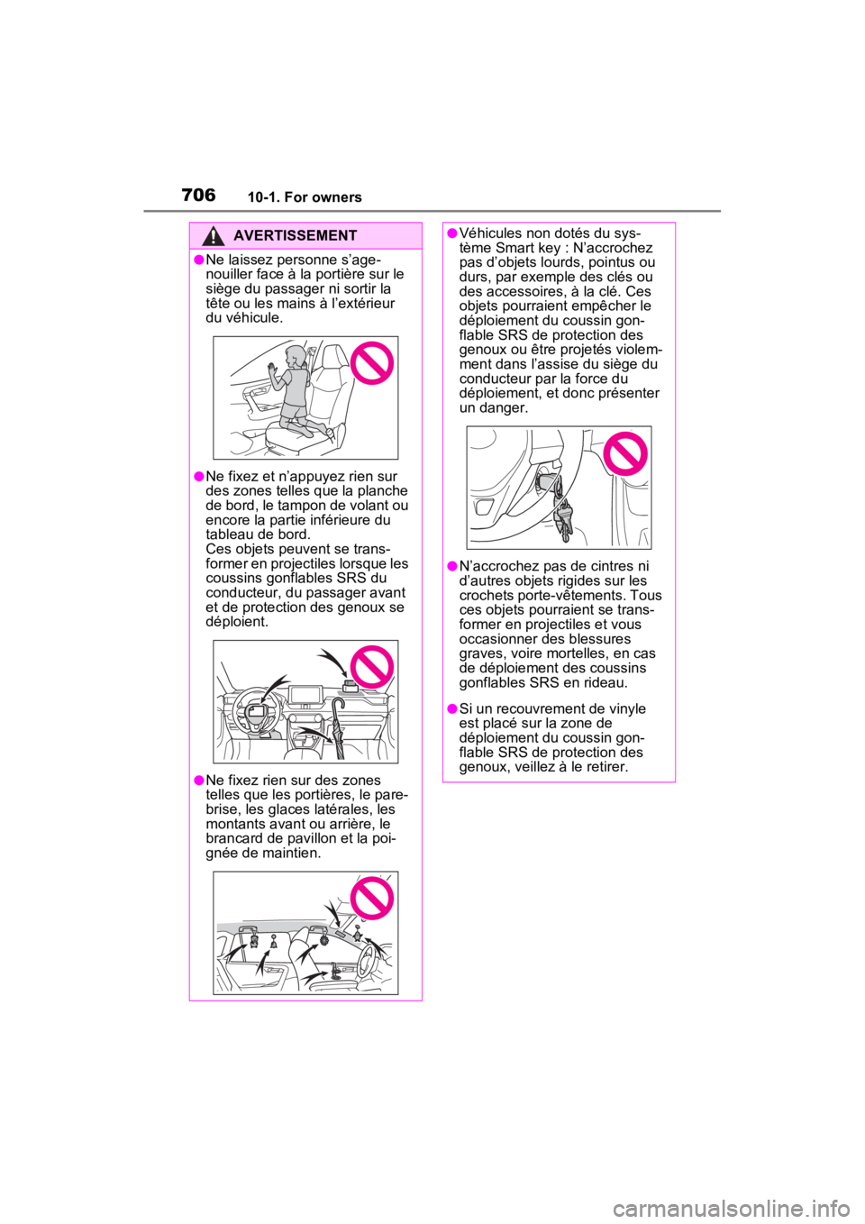 TOYOTA RAV4 2022 Owners Manual 70610-1. For owners
AVERTISSEMENT
●Ne laissez personne s’age-
nouiller face à la portière sur le
siège du passager ni sortir la
tête ou les mains à l’extérieur
du véhicule.
●Ne fixez TOYOTA RAV4 2022 Owners Manual 70610-1. For owners
AVERTISSEMENT
●Ne laissez personne s’age-
nouiller face à la portière sur le
siège du passager ni sortir la
tête ou les mains à l’extérieur
du véhicule.
●Ne fixez