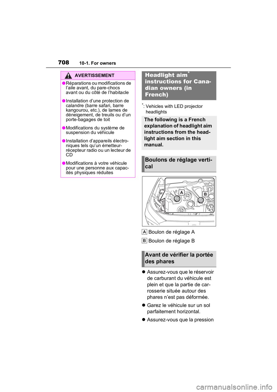 TOYOTA RAV4 2022 Owners Manual 70810-1. For owners
*: Vehicles with LED projector headlights
Boulon de réglage A
Boulon de réglage B
Assurez-vous que le réservoir
de carburant du véhicule est
plein et que la partie de car TOYOTA RAV4 2022 Owners Manual 70810-1. For owners
*: Vehicles with LED projector headlights
Boulon de réglage A
Boulon de réglage B
Assurez-vous que le réservoir
de carburant du véhicule est
plein et que la partie de car