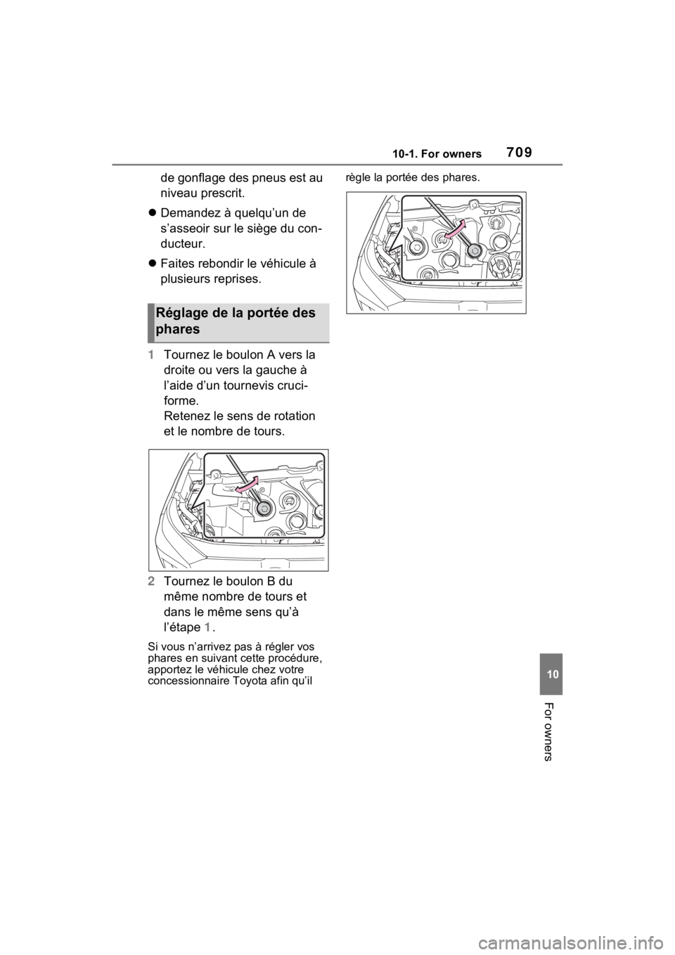 TOYOTA RAV4 2022 Owners Manual 70910-1. For owners
10
For owners
de gonflage des pneus est au
niveau prescrit.
Demandez à quelqu’un de
s’asseoir sur le siège du con-
ducteur.
Faites rebondir le véhicule à
plusieu TOYOTA RAV4 2022 Owners Manual 70910-1. For owners
10
For owners
de gonflage des pneus est au
niveau prescrit.
Demandez à quelqu’un de
s’asseoir sur le siège du con-
ducteur.
Faites rebondir le véhicule à
plusieu