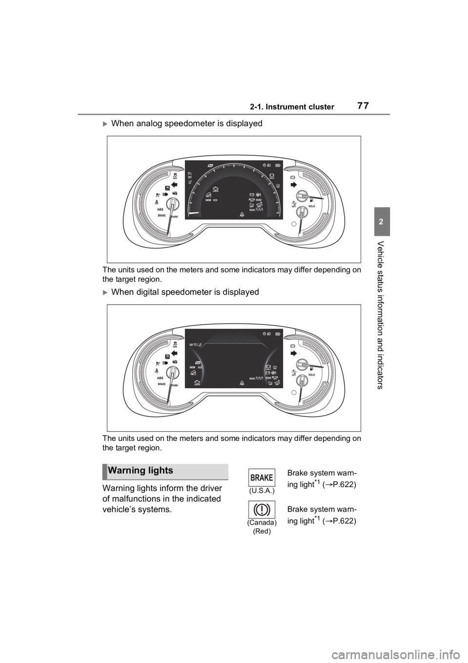 TOYOTA RAV4 2022 Manual PDF 772-1. Instrument cluster
2
Vehicle status information and indicators
When analog speedometer is displayed
The units used on the meters and some indicators may differ depending on
the target regio TOYOTA RAV4 2022 Manual PDF 772-1. Instrument cluster
2
Vehicle status information and indicators
When analog speedometer is displayed
The units used on the meters and some indicators may differ depending on
the target regio