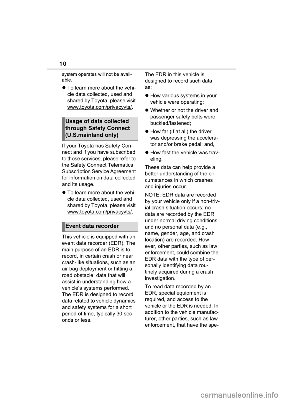 TOYOTA RAV4 2022 Owners Manual 10
system operates will not be avail-
able.
To learn more about the vehi-
cle data collected, used and
shared by Toyota, please visit
www.toyota.com/privacyvts/
.
If your Toyota has Safety Con-
n TOYOTA RAV4 2022 Owners Manual 10
system operates will not be avail-
able.
To learn more about the vehi-
cle data collected, used and
shared by Toyota, please visit
www.toyota.com/privacyvts/
.
If your Toyota has Safety Con-
n