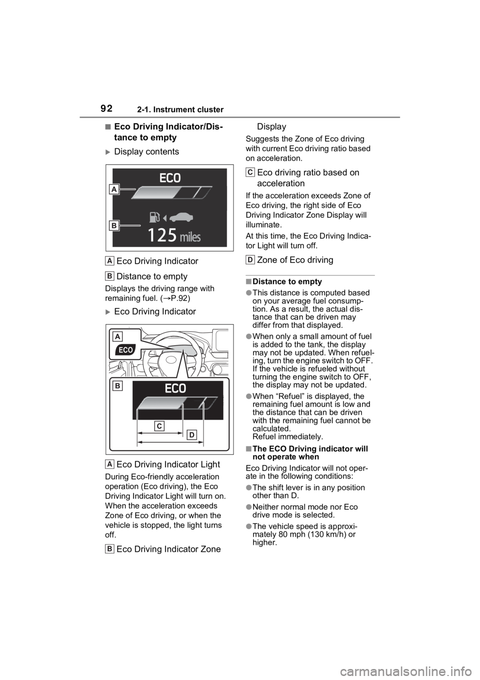 TOYOTA RAV4 2022 Owners Manual 922-1. Instrument cluster
■Eco Driving Indicator/Dis-
tance to empty
Display contentsEco Driving Indicator
Distance to empty
Displays the driving range with
remaining fuel. ( P.92)
Eco Dri TOYOTA RAV4 2022 Owners Manual 922-1. Instrument cluster
■Eco Driving Indicator/Dis-
tance to empty
Display contentsEco Driving Indicator
Distance to empty
Displays the driving range with
remaining fuel. ( P.92)
Eco Dri