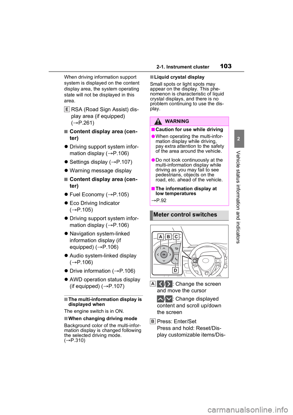 TOYOTA RAV4 2023 Owners Manual 1032-1. Instrument cluster
2
Vehicle status information and indicators
When driving information support
system is displayed on the content
display area, the system operating
state will not be displ TOYOTA RAV4 2023 Owners Manual 1032-1. Instrument cluster
2
Vehicle status information and indicators
When driving information support
system is displayed on the content
display area, the system operating
state will not be displ